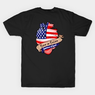 Born in Bolivia, American at Heart T-Shirt